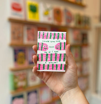 would you still love me? worm risograph prints